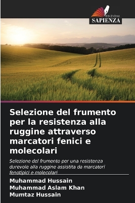 Book cover for Selezione del frumento per la resistenza alla ruggine attraverso marcatori fenici e molecolari