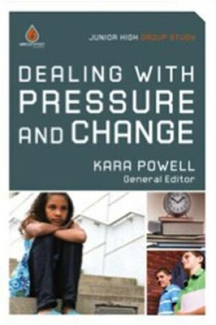 Cover of Dealing with Pressure and Change (Junior High Group Study)