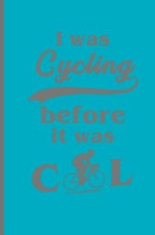 Cover of I Was Cycling Before It Was Cool