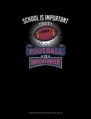 Cover of School Is Important But Football Is Importanter