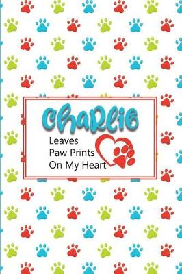 Book cover for Charlie Leaves Paw Prints on My Heart