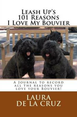 Cover of Leash Up's 101 Reasons I Love My Bouvier