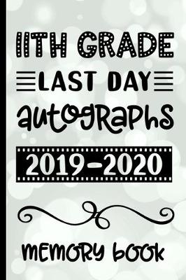 Book cover for 11th Grade Last Day Autographs 2019 - 2020 Memory Book