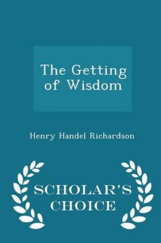 Cover of The Getting of Wisdom - Scholar's Choice Edition