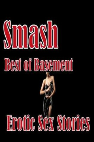 Cover of smash Best of Basement Erotic Sex Stories
