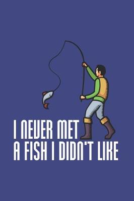 Book cover for I Never Met A Fish I Didn't Like