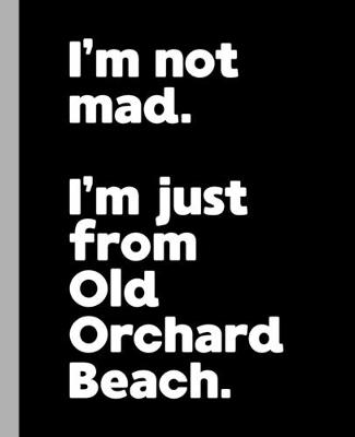 Book cover for I'm not mad. I'm just from Old Orchard Beach.