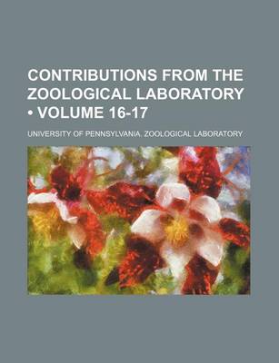 Book cover for Contributions from the Zoological Laboratory (Volume 16-17)