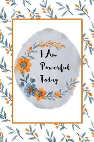 Cover of I Am Powerful Today