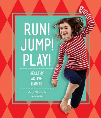 Book cover for Run! Jump! Play!: Healthy Active Habits