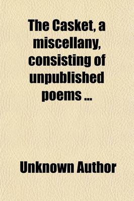 Book cover for The Casket, a Miscellany, Consisting of Unpublished Poems