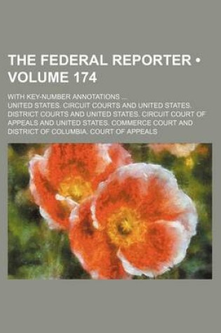 Cover of The Federal Reporter (Volume 174); With Key-Number Annotations