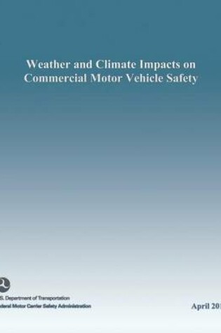 Cover of Weather and Climate Impacts on Commercial Motor Vehicle Safety