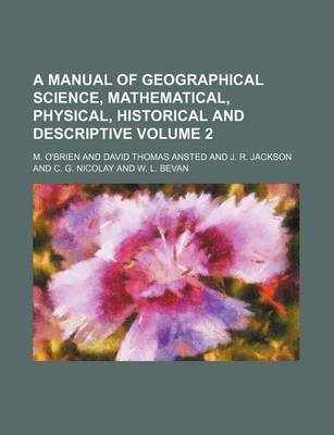 Book cover for A Manual of Geographical Science, Mathematical, Physical, Historical and Descriptive Volume 2