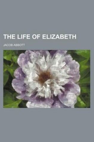 Cover of The Life of Elizabeth