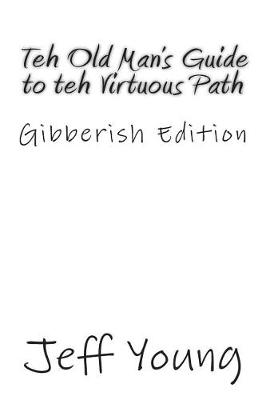 Book cover for Teh Old Man's Guide to teh Virtuous Path