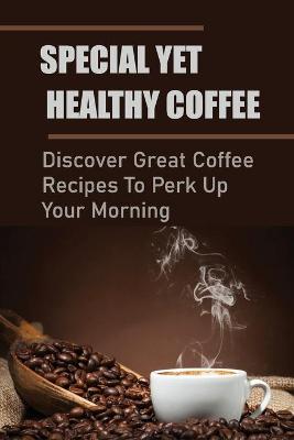 Book cover for Special Yet Healthy Coffee
