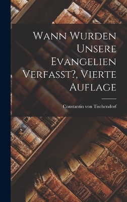 Book cover for Wann Wurden Unsere Evangelien Verfasst?, vierte Auflage