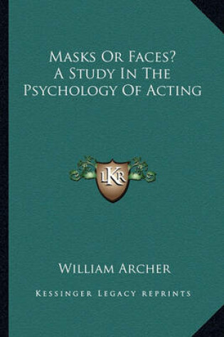 Cover of Masks or Faces? a Study in the Psychology of Acting