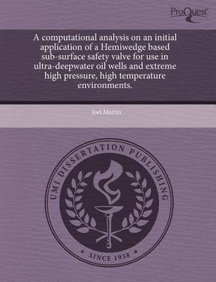 Book cover for A Computational Analysis on an Initial Application of a Hemiwedge Based Sub-Surface Safety Valve for Use in Ultra-Deepwater Oil Wells and Extreme Hi