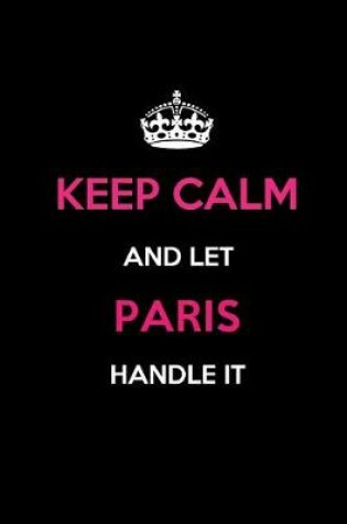 Cover of Keep Calm and Let Paris Handle It