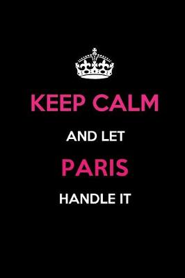 Book cover for Keep Calm and Let Paris Handle It