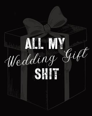 Book cover for All My Wedding Gift Shit