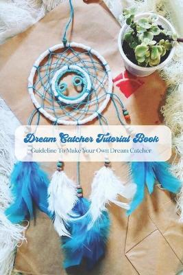 Book cover for Dream Catcher Tutorial Book