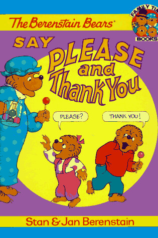 Cover of The Berenstain Bears Say Please and Thank You