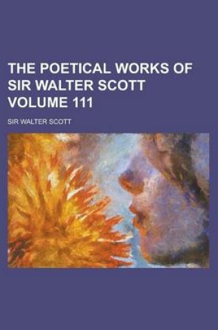 Cover of The Poetical Works of Sir Walter Scott Volume 111