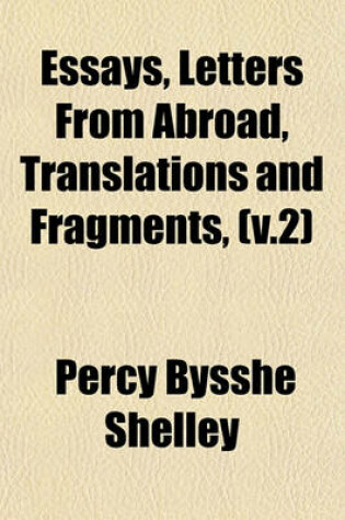 Cover of Essays, Letters from Abroad, Translations and Fragments, (V.2)