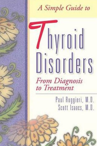 Cover of Simple Guide to Thyroid Disorders, A: From Diagnosis to Treatment