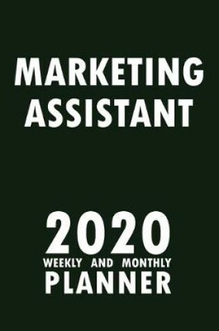 Cover of Marketing Assistant 2020 Weekly and Monthly Planner