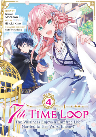 Cover of 7th Time Loop: The Villainess Enjoys a Carefree Life Married to Her Worst Enemy! (Manga) Vol. 4