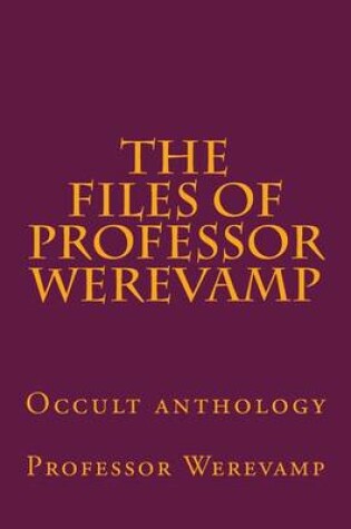 Cover of The files of Professor Werevamp
