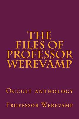 Book cover for The files of Professor Werevamp