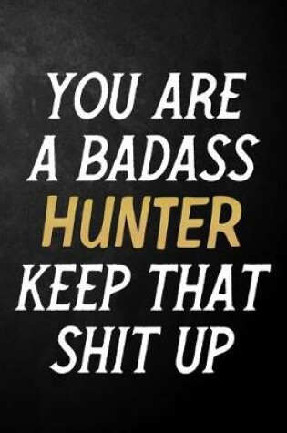 Cover of You Are A Badass Hunter Keep That Shit Up