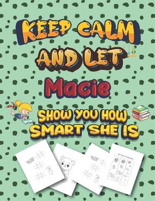 Book cover for keep calm and let Macie show you how smart she is