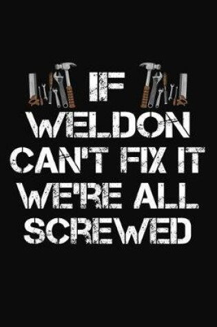 Cover of If Weldon Can't Fix It We're All Screwed