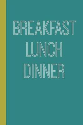 Book cover for Breakfast Lunch Dinner
