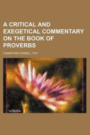 Cover of A Critical and Exegetical Commentary on the Book of Proverbs