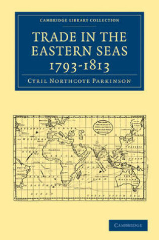 Cover of Trade in the Eastern Seas 1793–1813