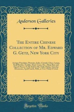 Cover of The Entire Chinese Collection of Mr. Edward G. Getz, New York City