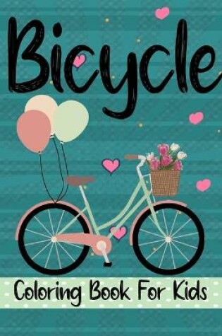 Cover of Bicycle Coloring Book For Kids