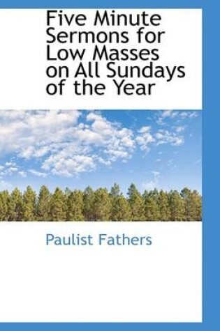 Cover of Five Minute Sermons for Low Masses on All Sundays of the Year