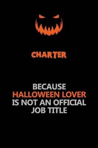 Cover of Charter Because Halloween Lover Is Not An Official Job Title