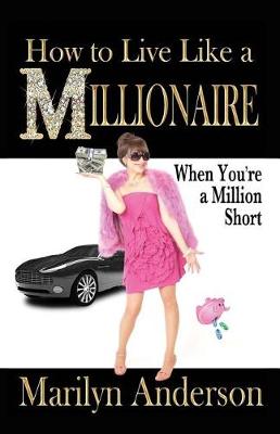 Book cover for How to Live Like a MILLIONAIRE When You're a Million Short