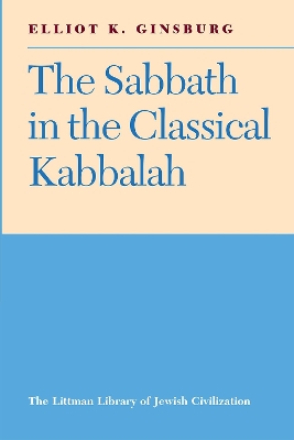 Cover of The Sabbath in the Classical Kabbalah