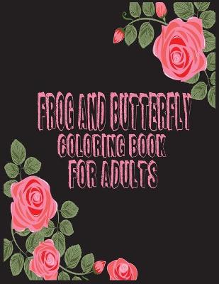 Book cover for Frog and butterfly coloring book for adults