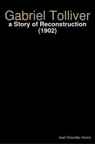 Cover of Gabriel Tolliver : a Story of Reconstruction (1902)